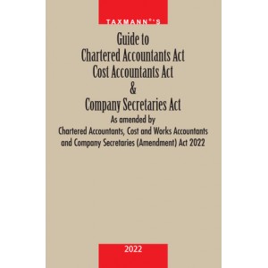 Taxmann's Guide to Chartered Accountants Act Cost Accountants Act & Company Secretaries Act